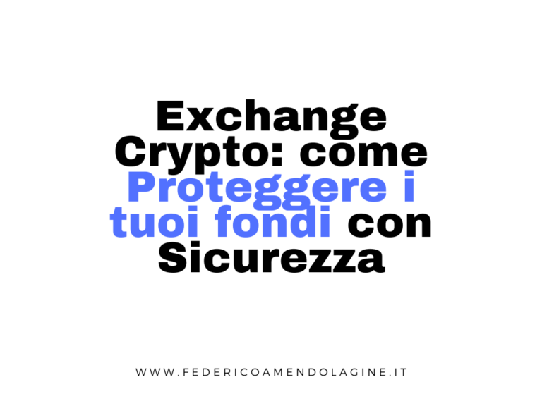 Exchange Crypto: come Proteggere i tuoi fondi con Sicurezza